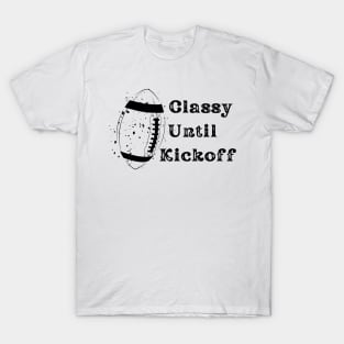 Classy Until Kickoff T-Shirt